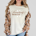 Load image into Gallery viewer, Somebody's Problem
