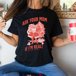 Load image into Gallery viewer, Ask Your Mom Santa Tee
