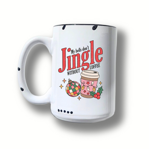 My Bells Don't Jingle Without Coffee