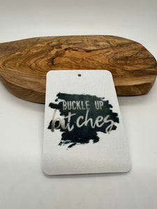 Buckle Up Bitches Car Freshener (SALE)