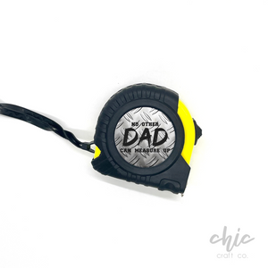 Dad Tape Measures - 7 designs!