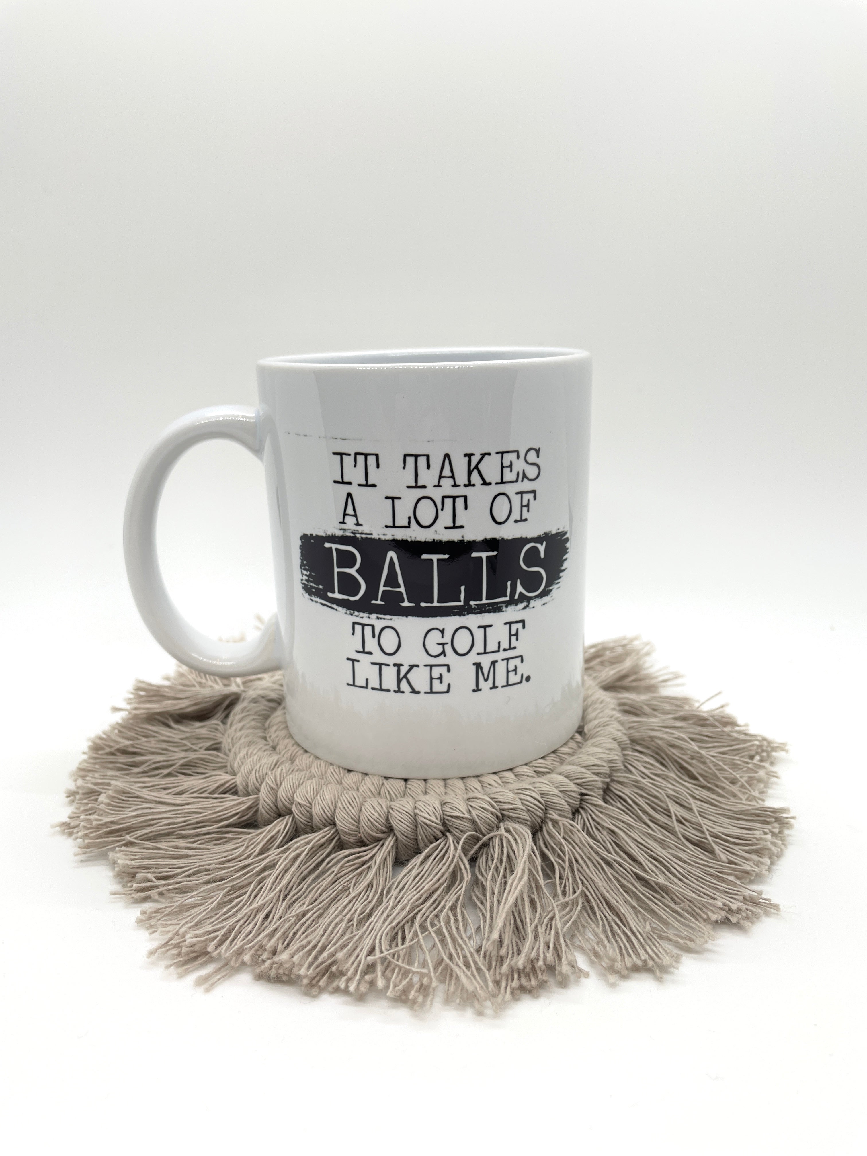 It Takes A Lot Of Balls To Golf Like Me 11 oz mug SALE